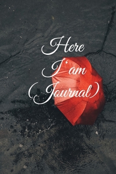 Here I am Journal: Lined Notebook / Journal Gift, 100 Pages, 6x9, Soft Cover, Matte Finish Inspirational Quotes Journal, Notebook, Diary, Composition Book