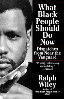 Paperback What Black People Should Do Now: Dispatches from Near the Vanguard Book