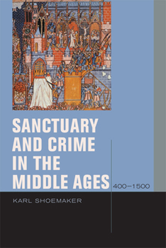 Sanctuary and Crime in the Middle Ages, 400-1500 - Book  of the Just Ideas: Transformative Ideals of Justice in Ethical and Political Thought
