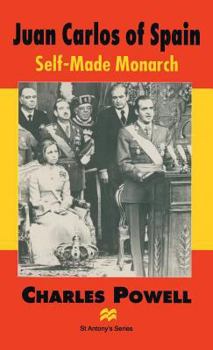 Hardcover Juan Carlos of Spain: Self-Made Monarch Book