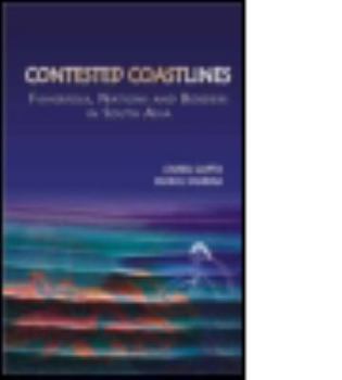 Hardcover Contested Coastlines: Fisherfolk, Nations and Borders in South Asia Book