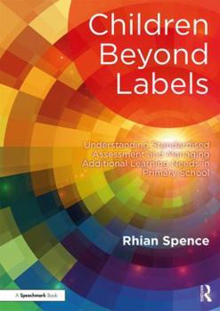 Paperback Children Beyond Labels: Understanding Standardised Assessment and Managing Additional Learning Needs in Primary School Book