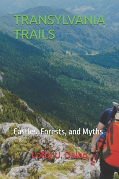 TRANSYLVANIA TRAILS: Castles, Forests, and Myths