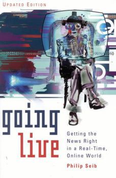 Paperback Going Live: Getting the News Right in a Real-Time, Online World Book