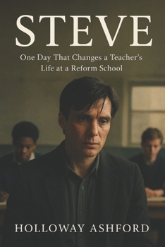 Paperback Steve: One Day That Changes a Teacher's Life at a Reform School Book