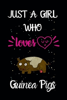 Paperback Just A Girl Who Loves Guinea Pigs: A Great Gift Lined Journal Notebook For Guinea Pigs Lovers.Best Idea For Thanksgiving/Christmas/Birthday Gifts Book