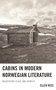 Hardcover Cabins in Modern Norwegian Literature: Negotiating Place and Identity Book
