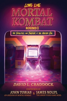 Paperback Long Live Mortal Kombat: Round 1: The Fatalities and Fandom of the Arcade Era Volume 1 Book