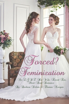 Paperback Forced? Feminization: An LGBT, Hot Wife, Forced Fem, Short-Read Romance Book