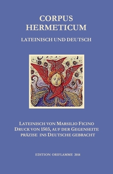 Paperback Corpus Hermeticum Lateinisch und Deutsch: Lateinischer Text von Marsilio Fiicino im Druck von 1503, auf der Gegenseite präzise ins Deutsche gebracht [German] Book