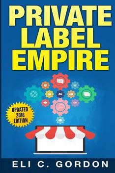 Paperback Private Label Empire: Build a Brand - Launch on Amazon FBA Book