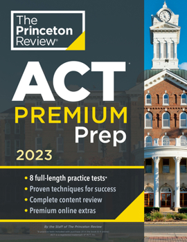 Paperback Princeton Review ACT Premium Prep, 2023: 8 Practice Tests + Content Review + Strategies Book