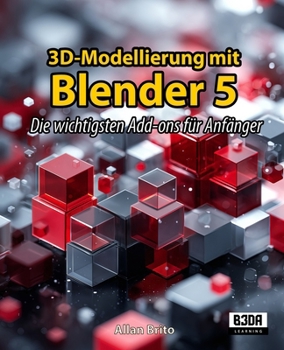 3D-Modellierung mit Blender 5: Die wichtigsten Add-ons für Anfänger (German Edition)