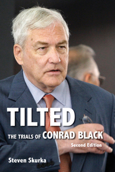 Paperback Tilted: The Trials of Conrad Black, Second Edition Book