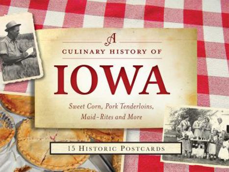 Ring-bound A Culinary History of Iowa: Sweet Corn, Pork Tenderloins, Maid-Rites & More -15 Historic Postcards Book