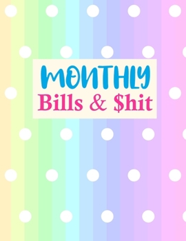 Paperback Monthly Bills & $hit: Nifty Monthly Bill Planner With Income List, Weekly Expense Tracker, Bill Planner, Financial Planning Journal Expense Book