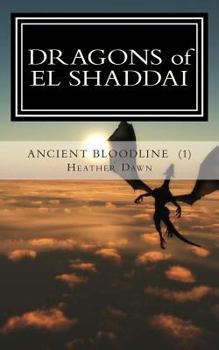 Paperback DRAGONS of EL SHADDAI Ancient Bloodline: The Beginning Book