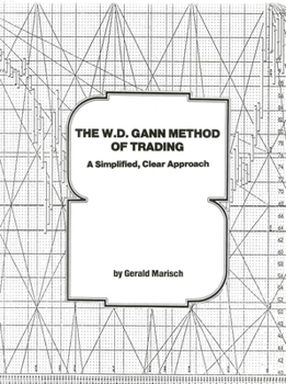Hardcover The W.D. Gann Method of Trading: A Simplified, Clear Approach Book