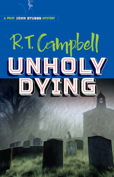 Unholy Dying (Prof. John Stubbs Mystery) - Book  of the Prof. John Stubbs