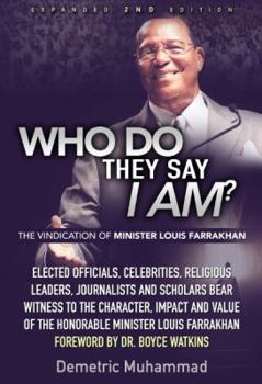 Paperback Who Do They Say I Am 2nd Edition: The Vindication of Minister Louis Farrakhan Book