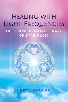 Paperback Healing with Light Frequencies: The Transformative Power of Star Magic Book