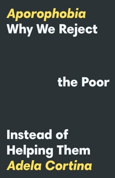 Hardcover Aporophobia: Why We Reject the Poor Instead of Helping Them Book