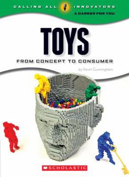Paperback Toys: From Concept to Comsumer (Calling All Innovators: a Career for Youi) Book
