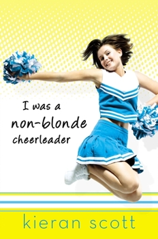 I Was a Non-Blonde Cheerleader (Cheerleader Trilogy, #1) - Book #1 of the Cheerleader Trilogy