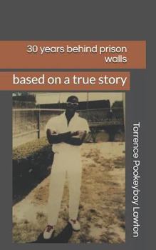 Paperback 30 Years Behind Prison Walls: Based on a True Story Book