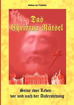 Paperback Das Christus-Raetsel: Was geschah nach Golgalta - Die Beweise [German] Book
