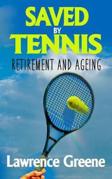 Paperback Saved By Tennis: Retirement and Ageing Book