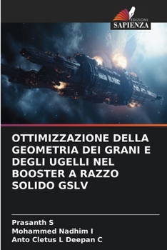 Paperback Ottimizzazione Della Geometria Dei Grani E Degli Ugelli Nel Booster a Razzo Solido Gslv [Italian] Book