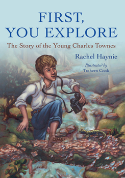 Paperback First, You Explore: The Story of the Young Charles Townes Book