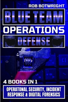 Paperback Blue Team Operations: Operatonal Security, Incident Response & Digital Forensics Book