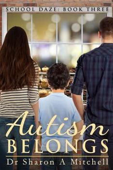 Autism Belongs: Book Three of the School Daze Series - Book #3 of the School Daze