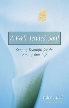 Paperback A Well-Tended Soul: Staying Beautiful for the Rest of Your Life Book