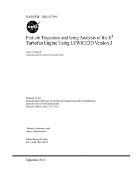 Paperback Particle Trajectory and Icing Analysis of the E(sup 3) Turbofan Engine Using LEWICE3D Version 3 Book