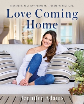 Hardcover Love Coming Home: Transform Your Environment. Transform Your Life Book