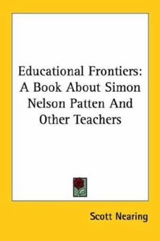 Paperback Educational Frontiers: A Book about Simon Nelson Patten and Other Teachers Book