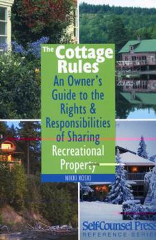 Paperback The Cottage Rules: An Owner's Guide to the Rights & Responsibilities of Sharing Recreational Property. Book
