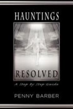 Paperback Hauntings Resolved: A Step by Step Guide Book