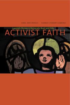 Paperback Activist Faith: Grassroots Women in Democratic Brazil and Chile Book