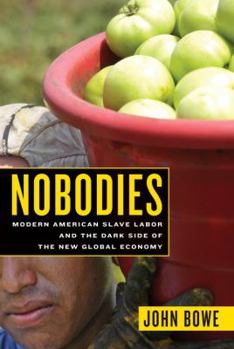 Hardcover Nobodies: Modern American Slave Labor and the Dark Side of the New Global Economy Book