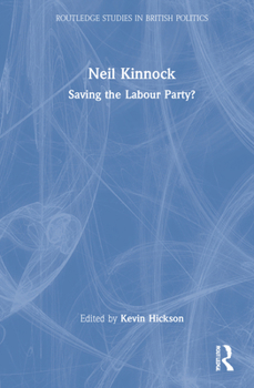 Hardcover Neil Kinnock: Saving the Labour Party? Book