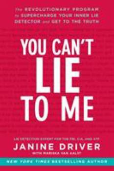 Paperback You Can't Lie to Me: The Revolutionary Program to Supercharge Your Inner Lie Detector and Get to the Truth Book
