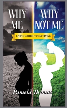 Paperback Why Me? Why Not Me?: Living Without Conceiving Book