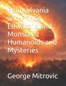 Pennsylvania and Prince Edward Island Monsters, Humanoids and Mysteries
