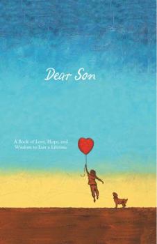 Hardcover Dear Son: A Book of Love, Hope, and Wisdom to Last a Lifetime Book