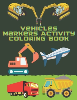 Paperback Vehicles Markers Activity Coloring Book: Dot Dot Markers Activity Coloring Book For Kids Book