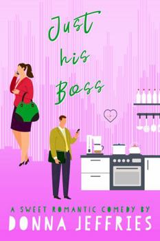 Just His Boss: A Sweet Romantic Comedy - Book #2 of the Southern Roots Sweet RomCom